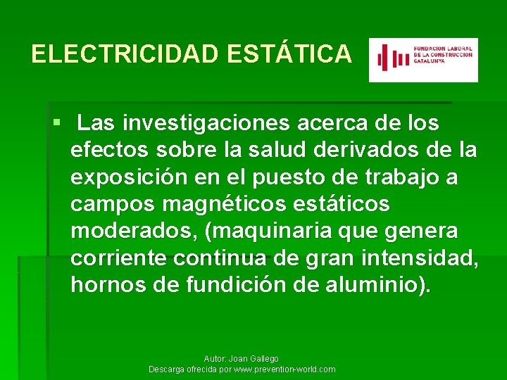 ELECTRICIDAD ESTÁTICA § Las investigaciones acerca de los efectos sobre la salud derivados de
