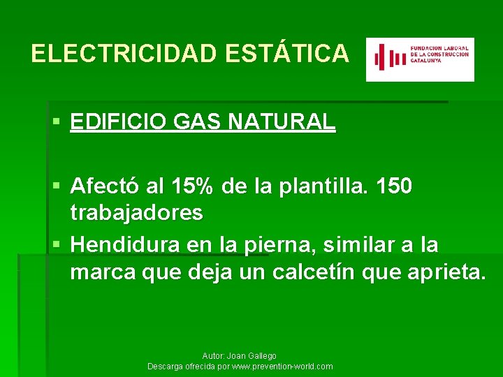 ELECTRICIDAD ESTÁTICA § EDIFICIO GAS NATURAL § Afectó al 15% de la plantilla. 150