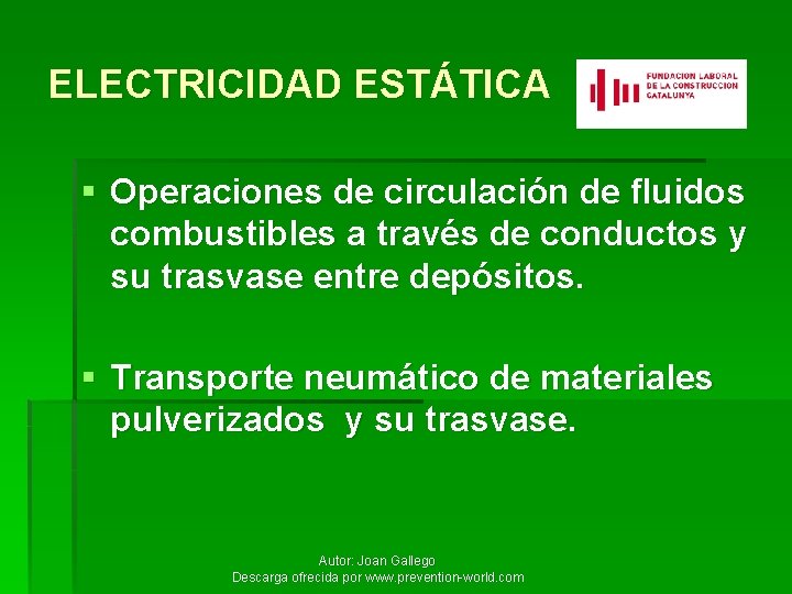 ELECTRICIDAD ESTÁTICA § Operaciones de circulación de fluidos combustibles a través de conductos y