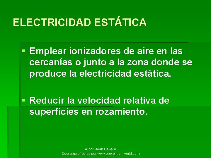 ELECTRICIDAD ESTÁTICA § Emplear ionizadores de aire en las cercanías o junto a la