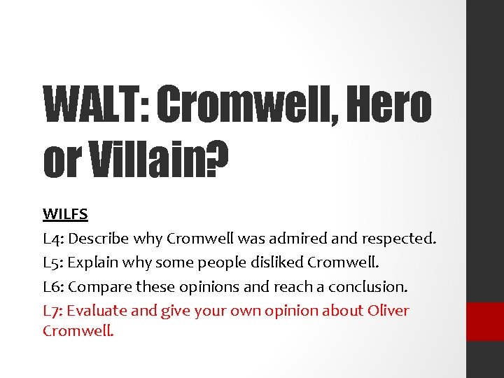 WALT: Cromwell, Hero or Villain? WILFS L 4: Describe why Cromwell was admired and