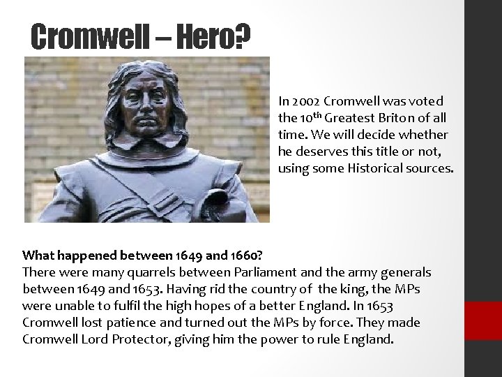 Cromwell – Hero? In 2002 Cromwell was voted the 10 th Greatest Briton of