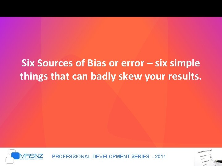 Six Sources of Bias or error – six simple things that can badly skew