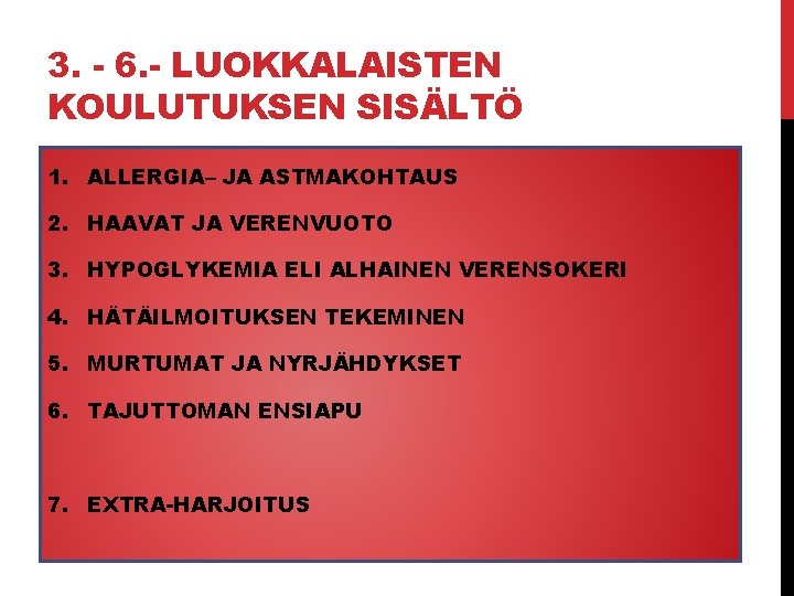3. - 6. - LUOKKALAISTEN KOULUTUKSEN SISÄLTÖ 1. ALLERGIA– JA ASTMAKOHTAUS 2. HAAVAT JA