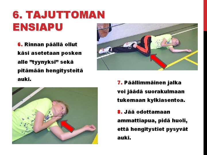 6. TAJUTTOMAN ENSIAPU 6. Rinnan päällä ollut käsi asetetaan posken alle ”tyynyksi” sekä pitämään