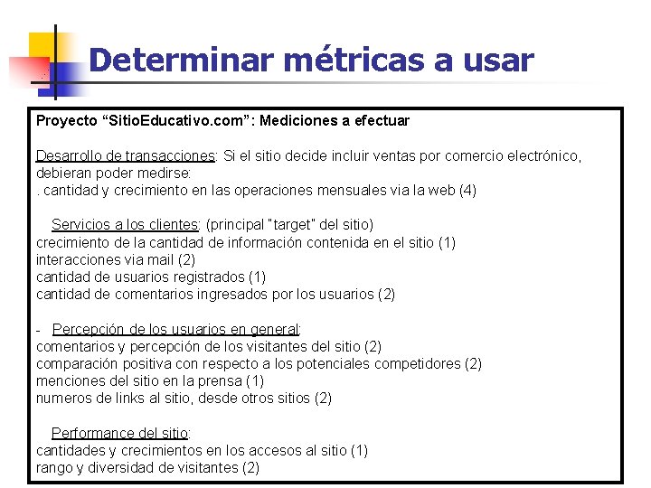 Determinar métricas a usar Proyecto “Sitio. Educativo. com”: Mediciones a efectuar Desarrollo de transacciones: