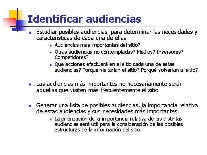 Identificar audiencias n Estudiar posibles audiencias, para determinar las necesidades y características de cada