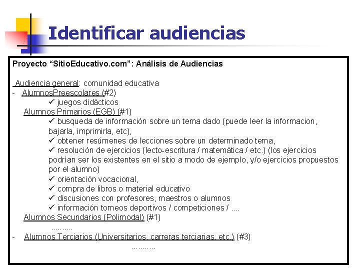 Identificar audiencias Proyecto “Sitio. Educativo. com”: Análisis de Audiencias Audiencia general: comunidad educativa -