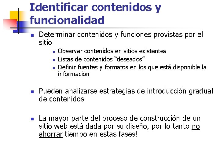 Identificar contenidos y funcionalidad n Determinar contenidos y funciones provistas por el sitio n