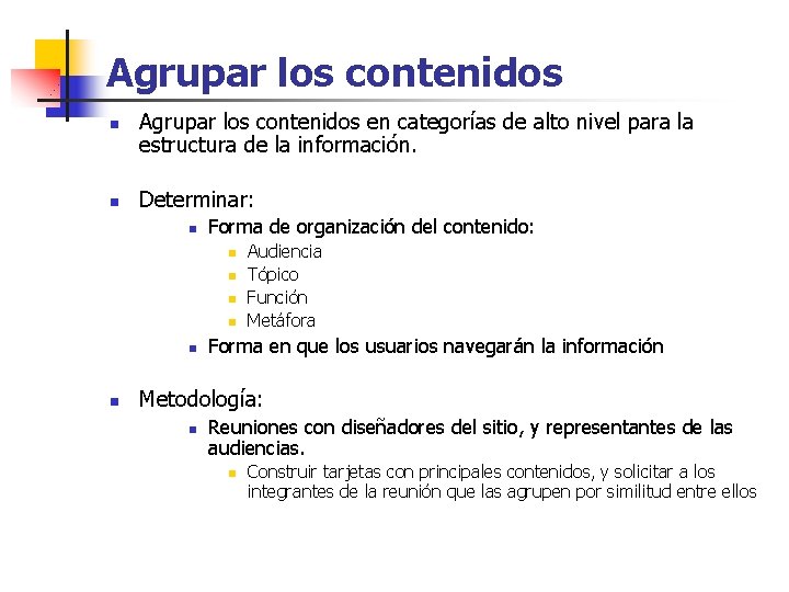 Agrupar los contenidos n n Agrupar los contenidos en categorías de alto nivel para