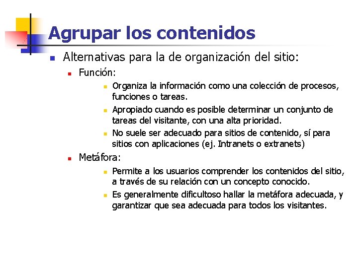 Agrupar los contenidos n Alternativas para la de organización del sitio: n Función: n