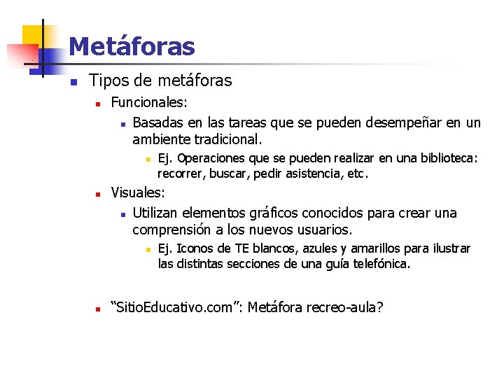 Metáforas n Tipos de metáforas n Funcionales: n Basadas en las tareas que se