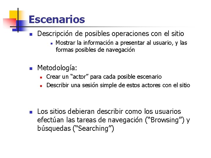 Escenarios n Descripción de posibles operaciones con el sitio n n Metodología: n n