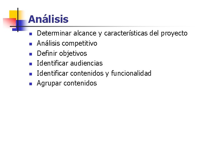 Análisis n n n Determinar alcance y características del proyecto Análisis competitivo Definir objetivos