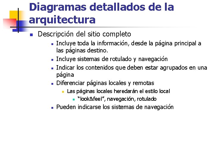 Diagramas detallados de la arquitectura n Descripción del sitio completo n n Incluye toda