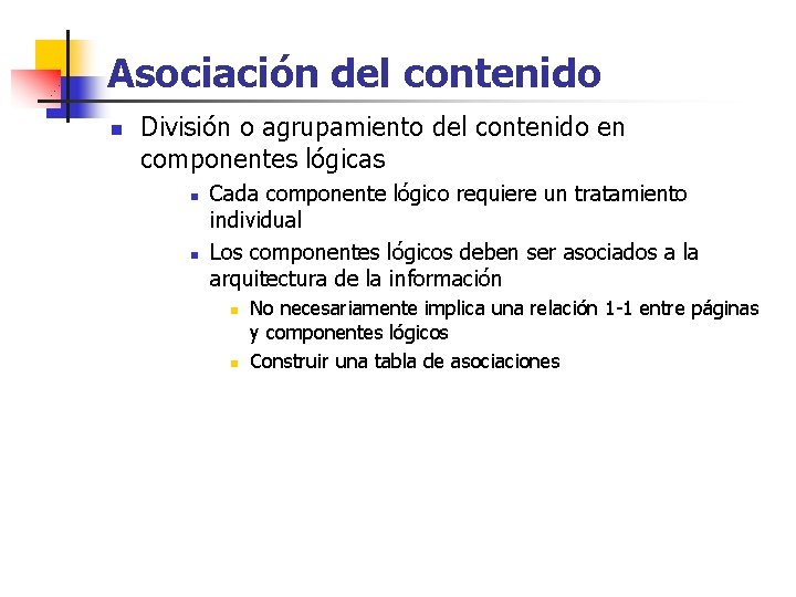 Asociación del contenido n División o agrupamiento del contenido en componentes lógicas n n