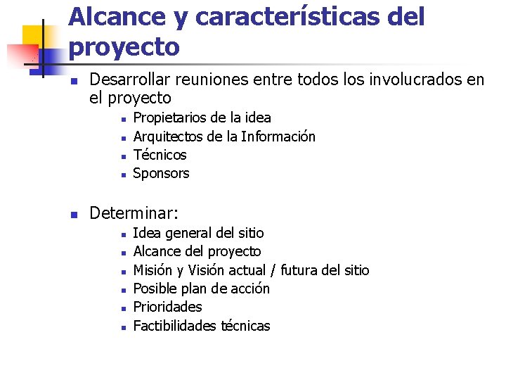 Alcance y características del proyecto n Desarrollar reuniones entre todos los involucrados en el