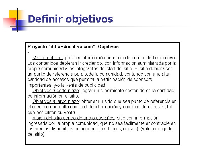 Definir objetivos Proyecto “Sitio. Educativo. com”: Objetivos - Mision del sitio: proveer información para