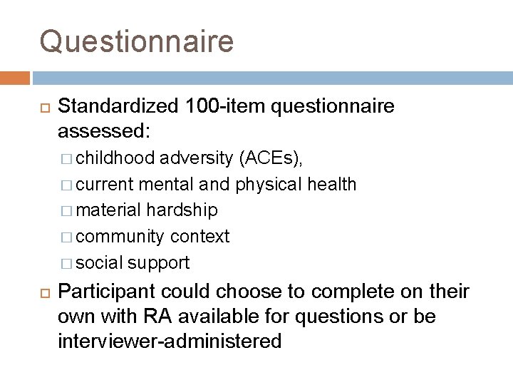 Questionnaire Standardized 100 -item questionnaire assessed: � childhood adversity (ACEs), � current mental and