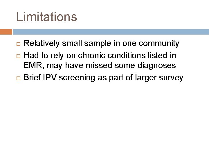 Limitations Relatively small sample in one community Had to rely on chronic conditions listed