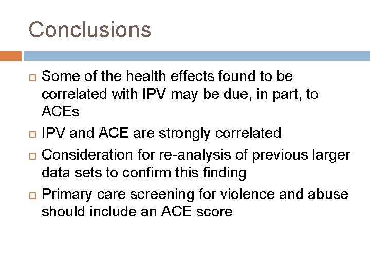 Conclusions Some of the health effects found to be correlated with IPV may be