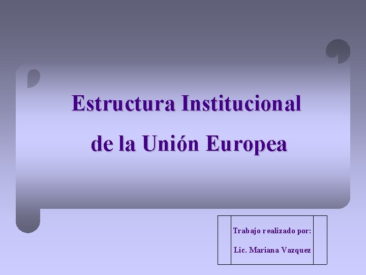 Estructura Institucional de la Unin Europea Trabajo realizado