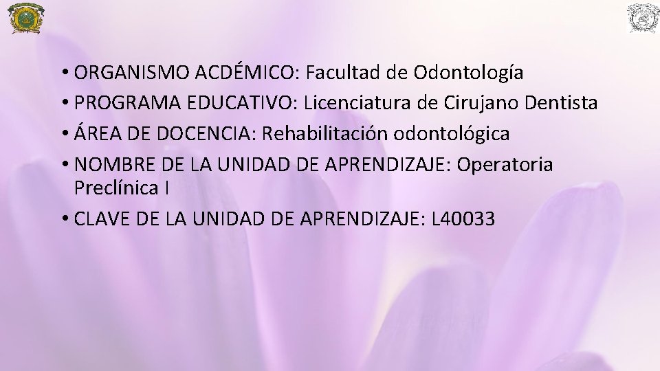  • ORGANISMO ACDÉMICO: Facultad de Odontología • PROGRAMA EDUCATIVO: Licenciatura de Cirujano Dentista