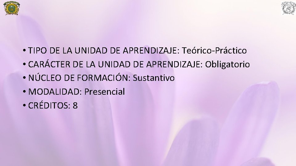  • TIPO DE LA UNIDAD DE APRENDIZAJE: Teórico-Práctico • CARÁCTER DE LA UNIDAD