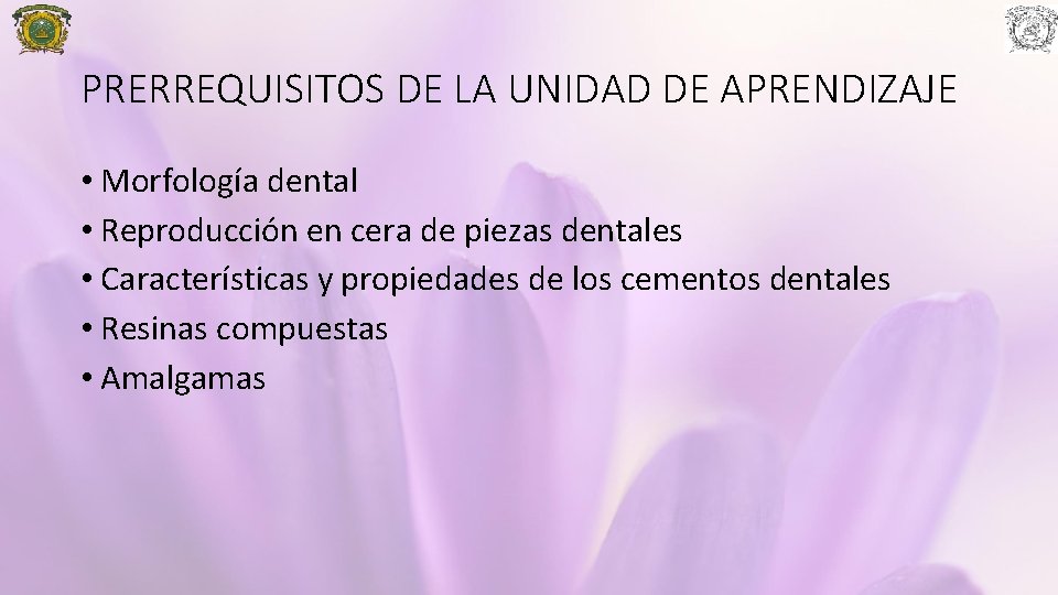 PRERREQUISITOS DE LA UNIDAD DE APRENDIZAJE • Morfología dental • Reproducción en cera de