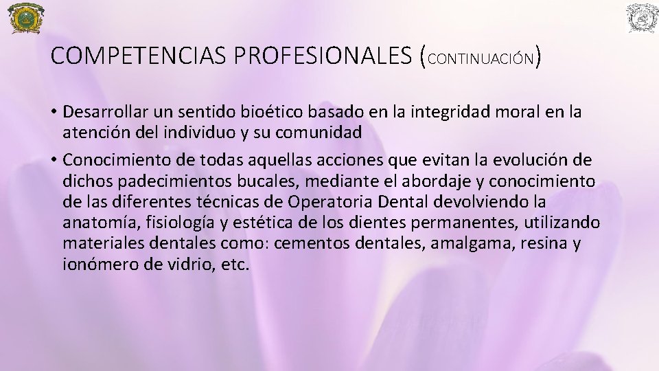 COMPETENCIAS PROFESIONALES (CONTINUACIÓN) • Desarrollar un sentido bioético basado en la integridad moral en