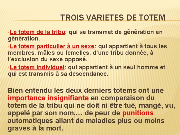 TROIS VARIETES DE TOTEM §Le totem de la tribu: qui se transmet de génération