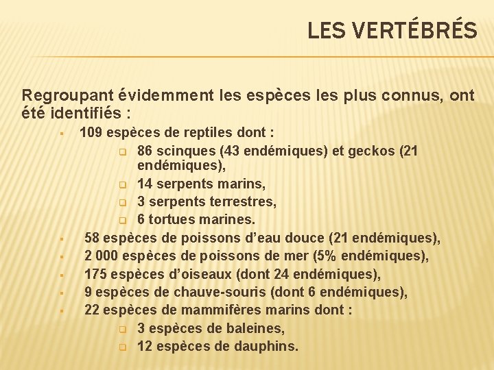 LES VERTÉBRÉS Regroupant évidemment les espèces les plus connus, ont été identifiés : §