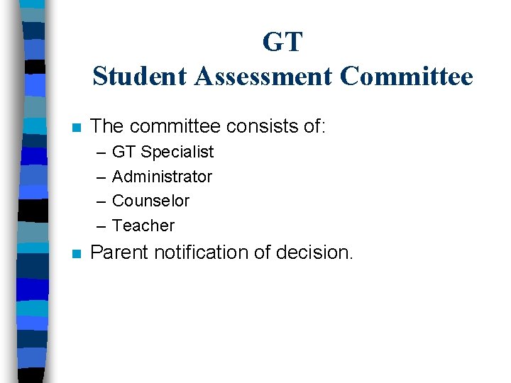 GT Student Assessment Committee n The committee consists of: – – n GT Specialist