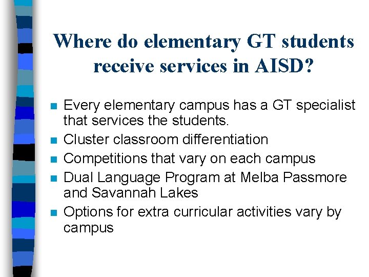 Where do elementary GT students receive services in AISD? n n n Every elementary