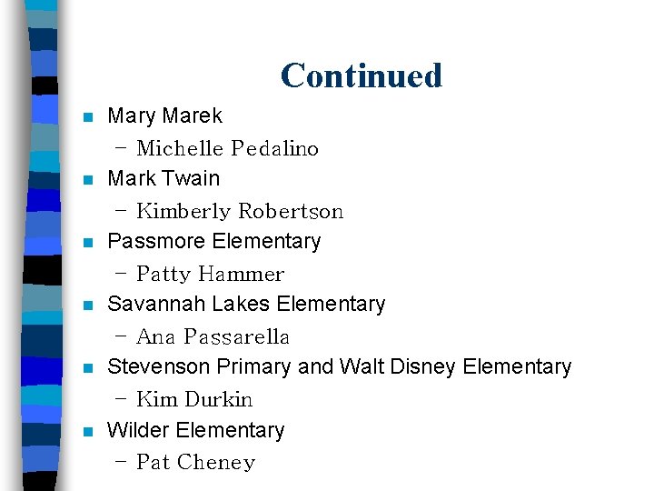 Continued n n n Mary Marek – Michelle Pedalino Mark Twain – Kimberly Robertson