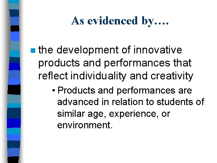 As evidenced by…. n the development of innovative products and performances that reflect individuality