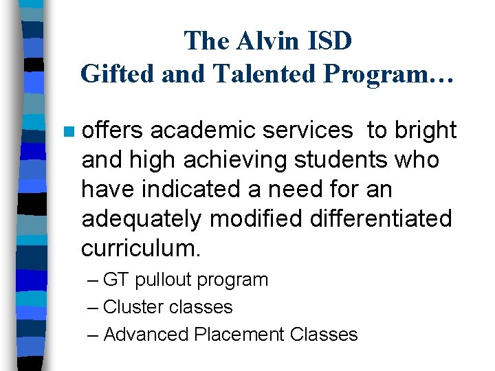 The Alvin ISD Gifted and Talented Program… n offers academic services to bright and