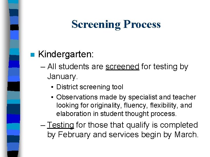 Screening Process n Kindergarten: – All students are screened for testing by January. •