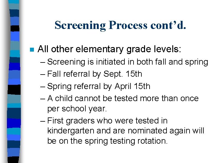 Screening Process cont’d. n All other elementary grade levels: – Screening is initiated in