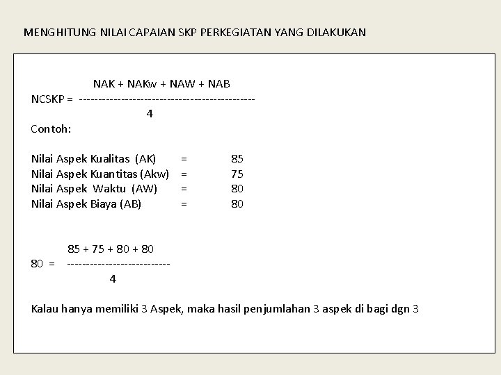 MENGHITUNG NILAI CAPAIAN SKP PERKEGIATAN YANG DILAKUKAN NAK + NAKw + NAW + NAB