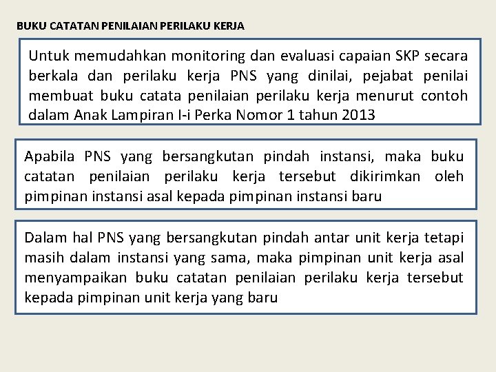 BUKU CATATAN PENILAIAN PERILAKU KERJA Untuk memudahkan monitoring dan evaluasi capaian SKP secara berkala