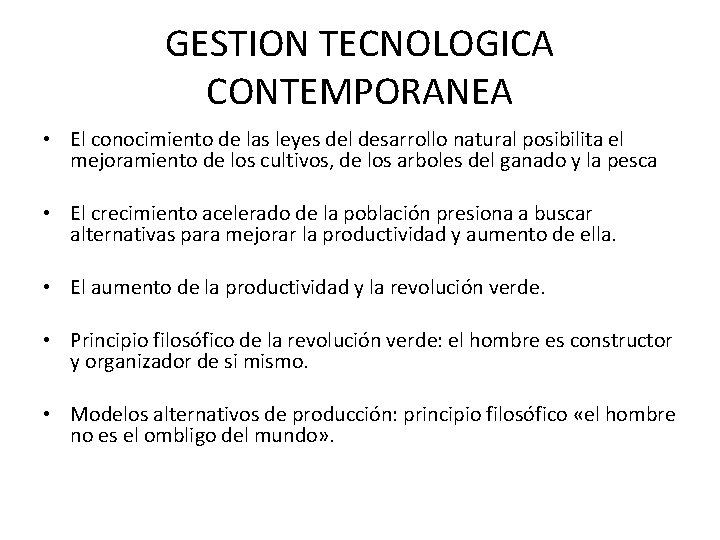 GESTION TECNOLOGICA CONTEMPORANEA • El conocimiento de las leyes del desarrollo natural posibilita el