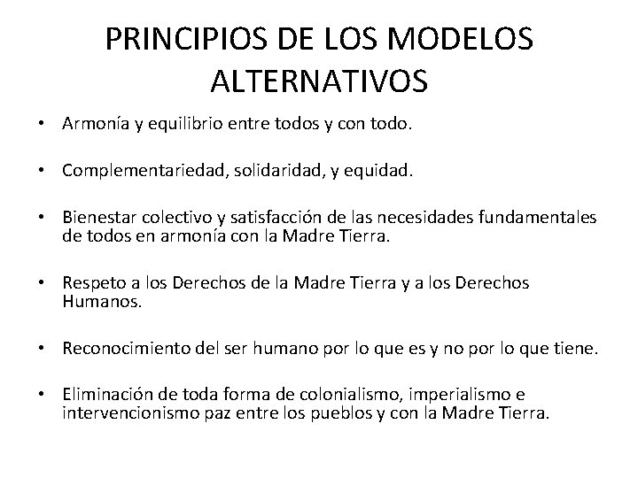 PRINCIPIOS DE LOS MODELOS ALTERNATIVOS • Armonía y equilibrio entre todos y con todo.