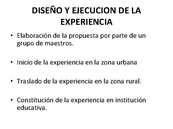 DISEÑO Y EJECUCION DE LA EXPERIENCIA • Elaboración de la propuesta por parte de