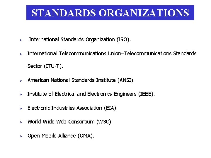 STANDARDS ORGANIZATIONS Ø Ø International Standards Organization (ISO). International Telecommunications Union–Telecommunications Standards Sector (ITU-T).