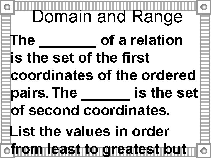 Domain and Range The _______ of a relation is the set of the first Domain and Range The _______ of a relation is the set of the first
