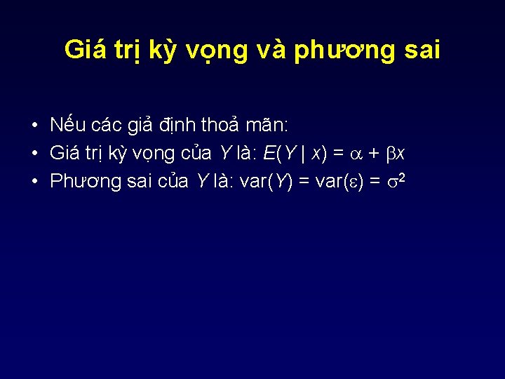 Giá trị kỳ vọng và phương sai • Nếu các giả định thoả mãn: