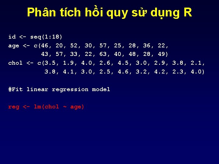 Phân tích hồi quy sử dụng R id <- seq(1: 18) age <- c(46,