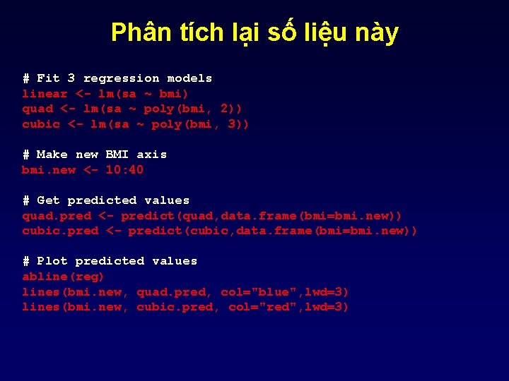 Phân tích lại số liệu này # Fit 3 regression models linear <- lm(sa