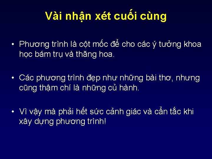 Vài nhận xét cuối cùng • Phương trình là cột mốc để cho các